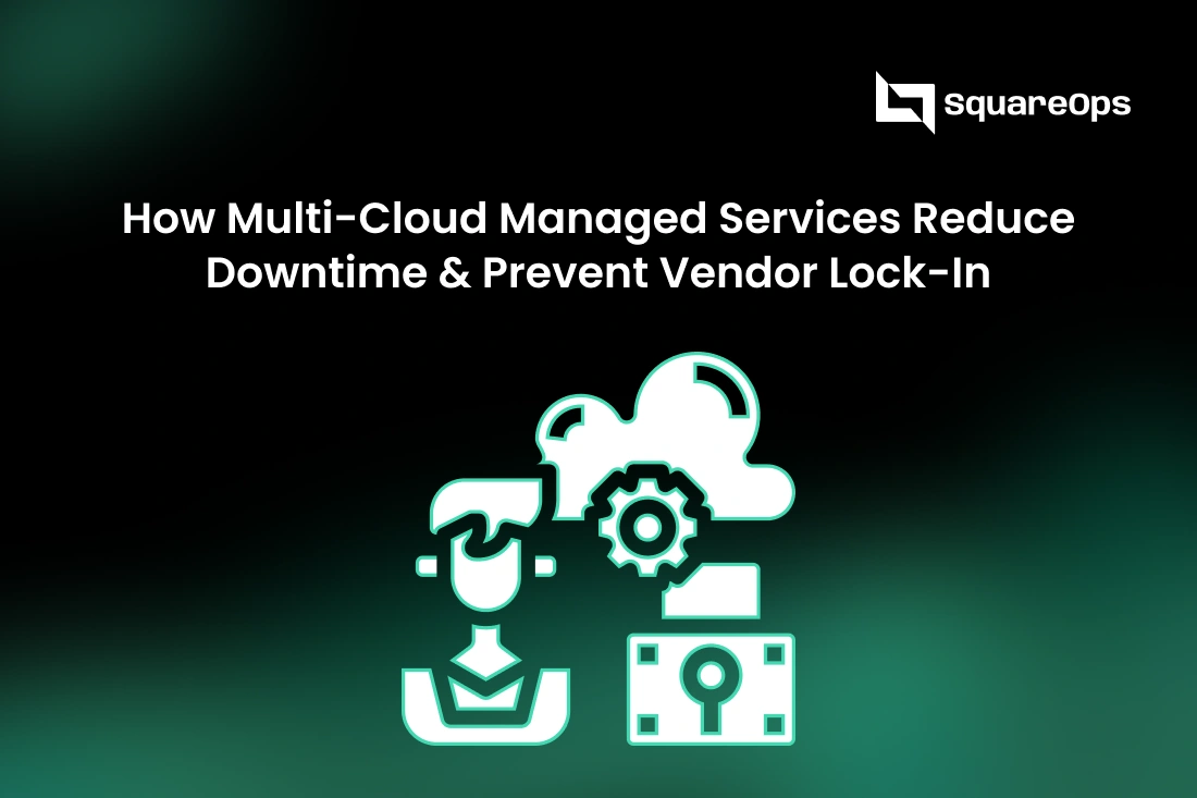 How Multi-Cloud Managed Services Reduce Downtime & Prevent Vendor Lock-In