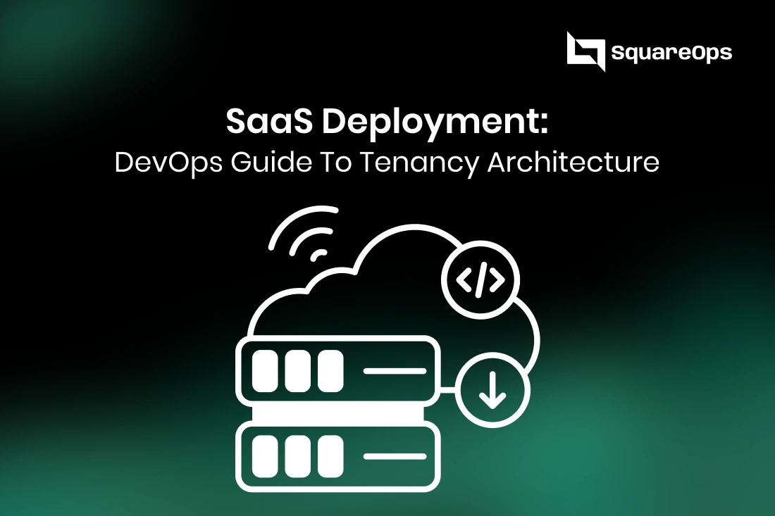 SaaS Deployment: DevOps Guide To Tenancy Architecture