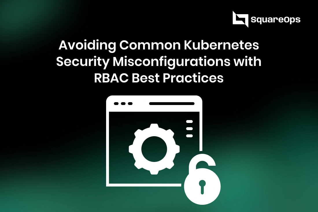 Avoiding Common Kubernetes Security Misconfigurations with RBAC Best Practices