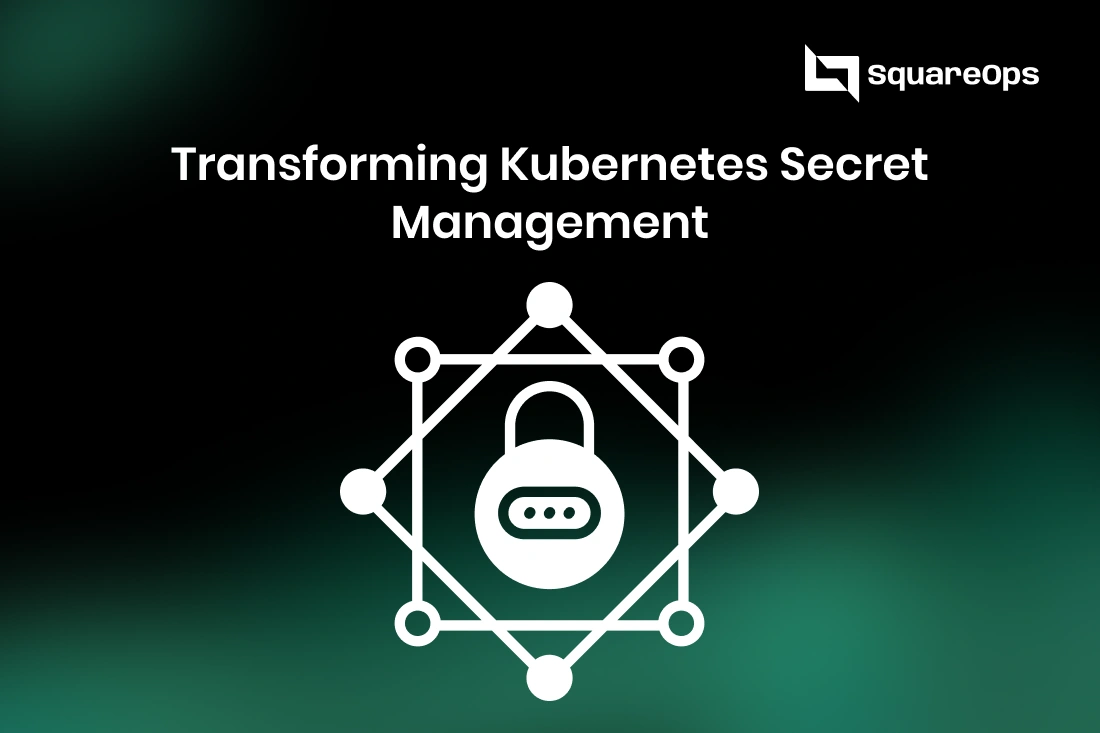 Transforming Kubernetes Secret Management