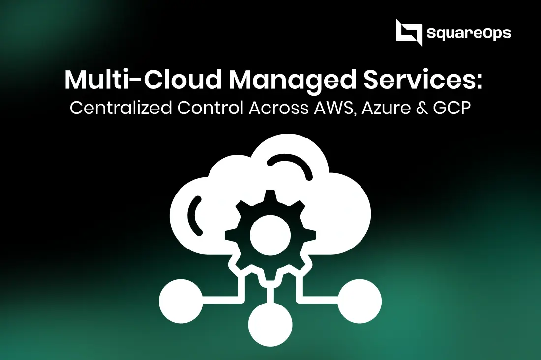  Multi-Cloud Managed Services for AWS, Azure & GCP