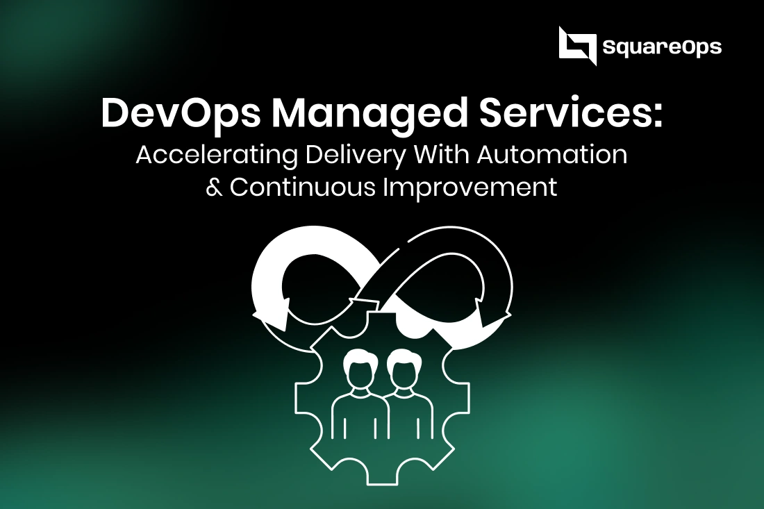 DevOps Managed Services: Accelerating Delivery With Automation & Continuous Improvement