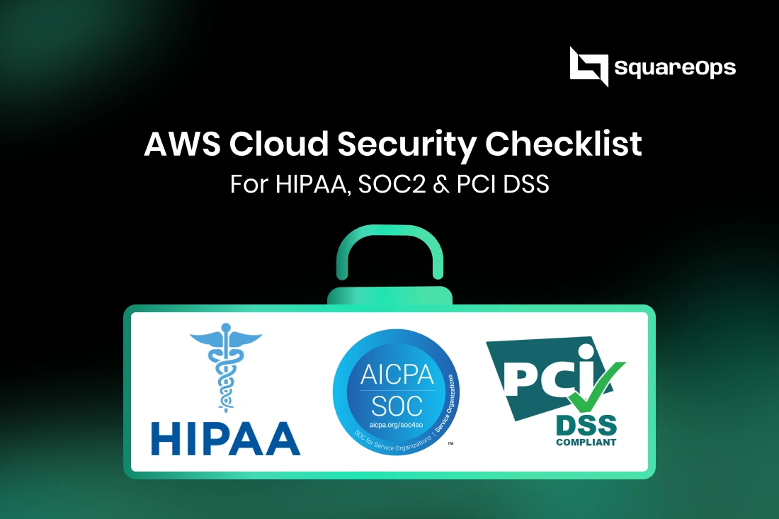 AWS Cloud Security Checklist for HIPAA, SOC2 & PCI DSS | SquareOps