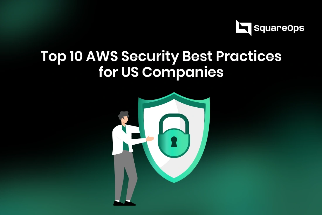 Top 10 AWS Security Best Practices for US Companies | SquareOps
