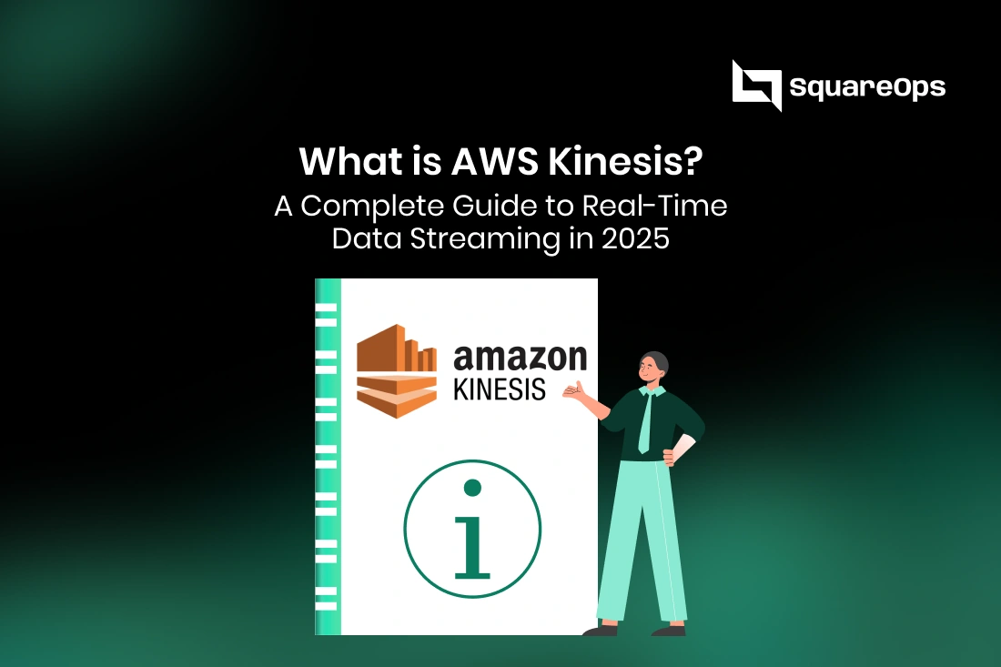 What is AWS Kinesis? A Complete Guide to Real-Time Data Streaming in 2025 | SquareOps