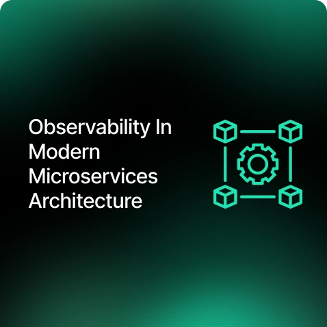 Observability In Modern Microservices Architecture | SquareOps