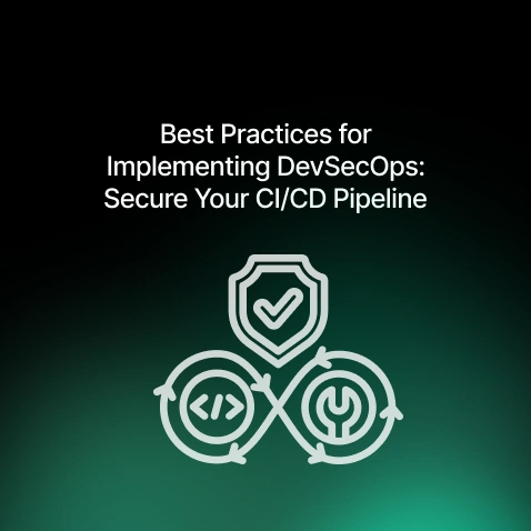Best Practices for Implementing DevSecOps: A Technical Guide