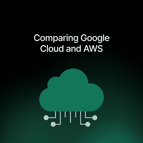 Comparing Google Cloud and AWS: Picking the Right Cloud Platform