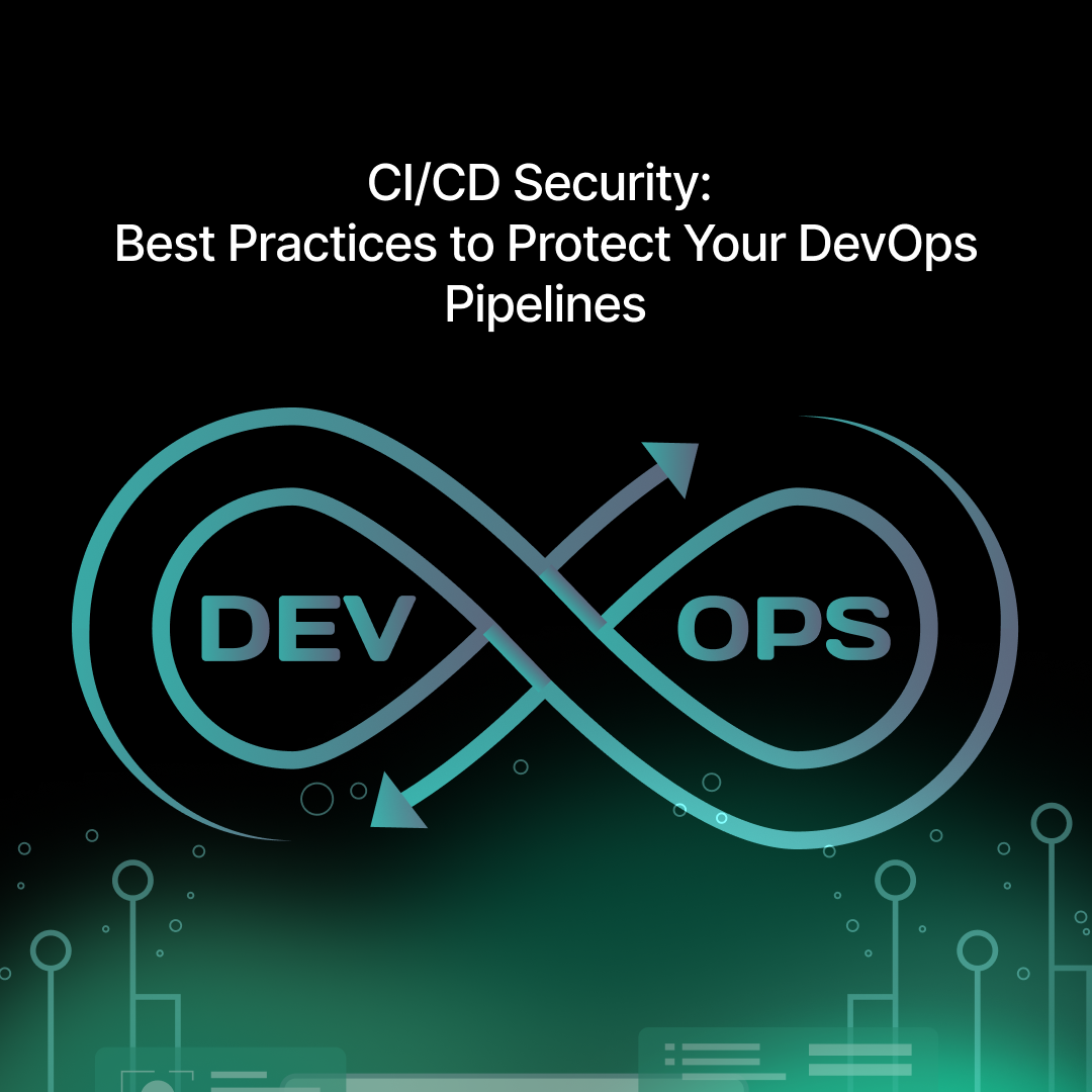 CI/CD Security: Best Practices for DevSecOps Teams