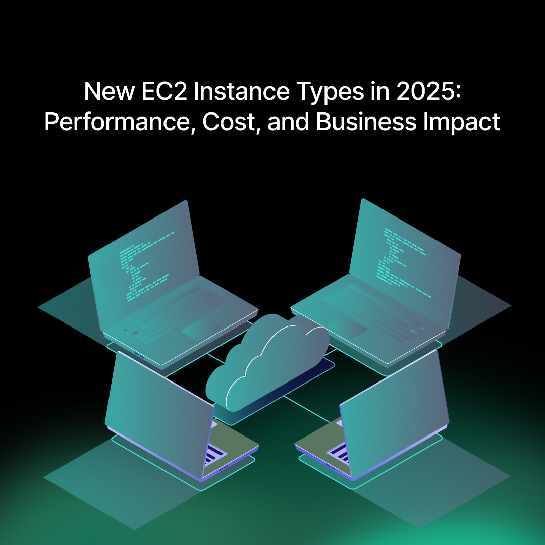 New EC2 Instance Types in 2025 and What They Mean for Your Business