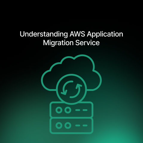 Understanding AWS Application Migration Service