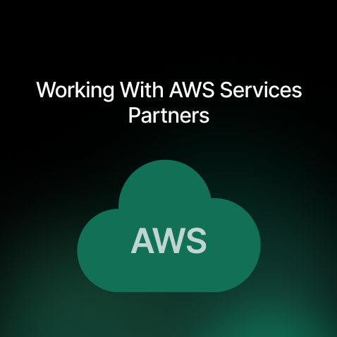 Working With AWS Services Partners: A Guide