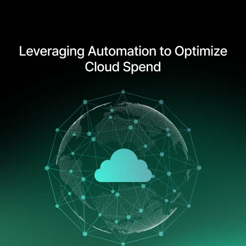 Leveraging Automation to Optimize Cloud Spend