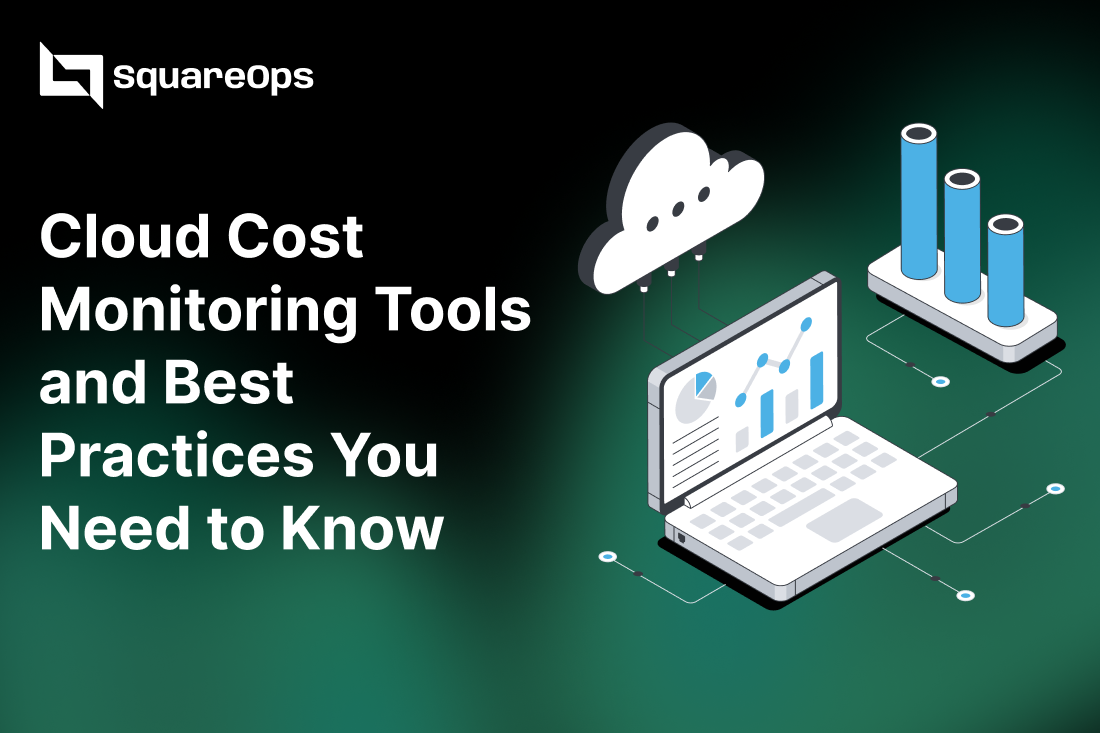 Cloud Cost Monitoring Tools and Best Practices You Need to Know