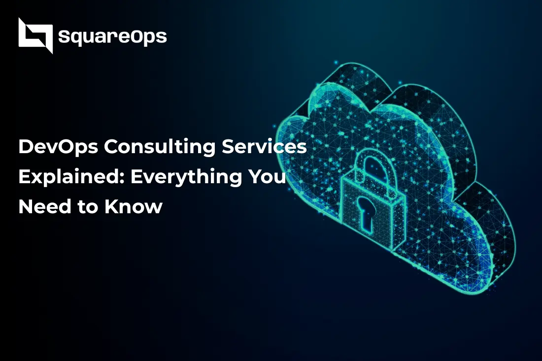 DevOps Consulting Services Explained: Everything You Need to Know