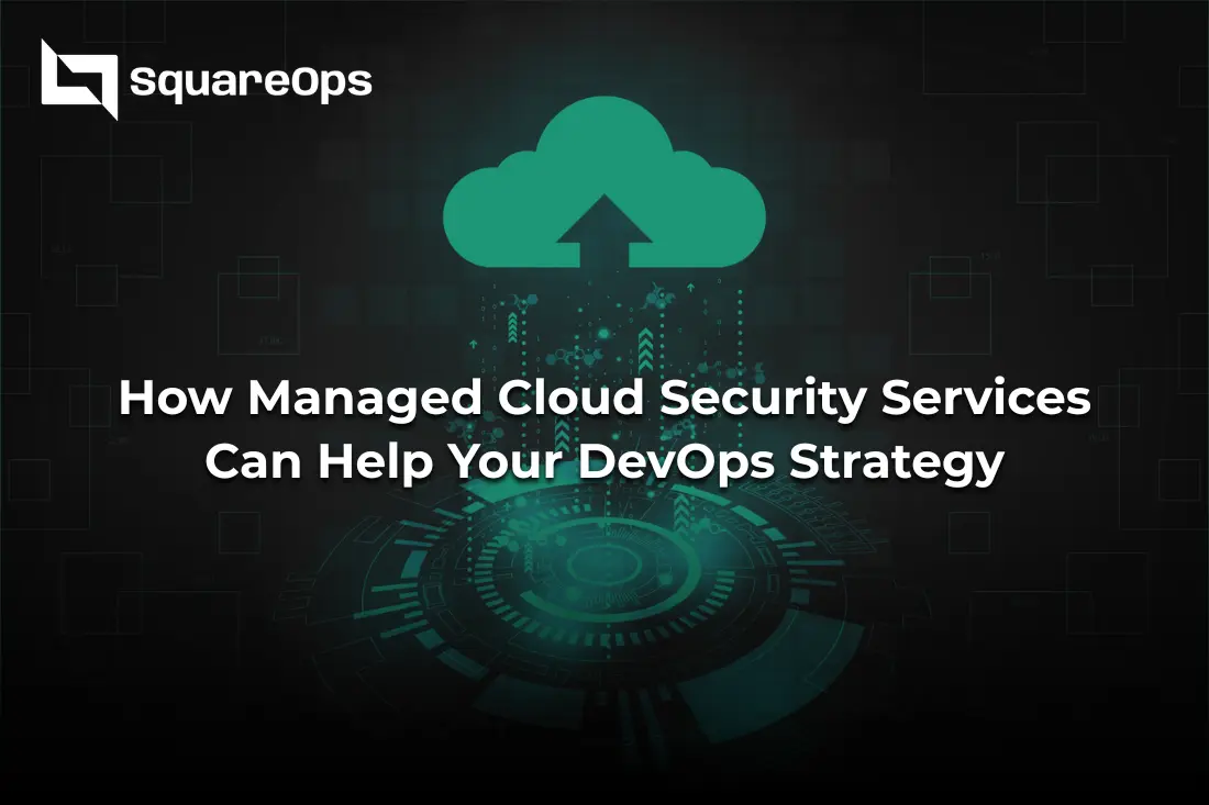 How Managed Cloud Security Services Can Help Your DevOps Strategy