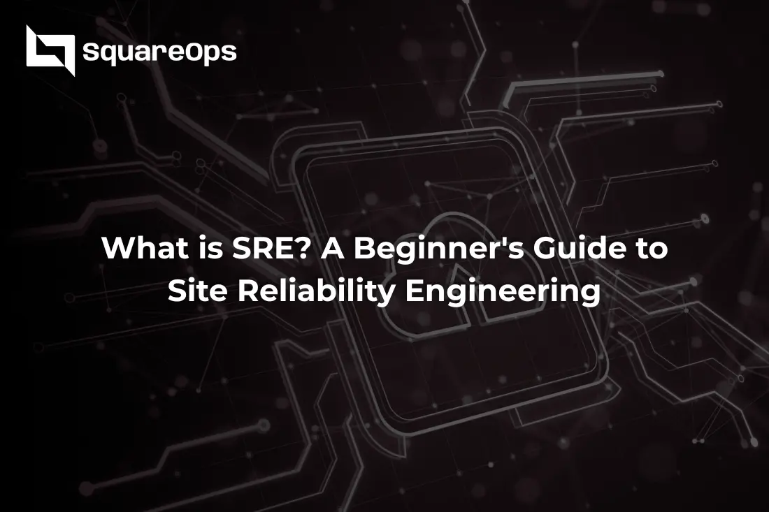 What is SRE? A Beginner's Guide to Site Reliability Engineering