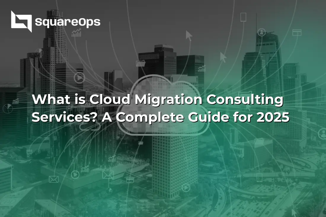 What is Cloud Migration Consulting Services? A Complete Guide for 2025