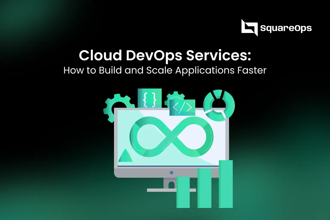 Cloud DevOps Services: How to Build and Scale Applications Faster